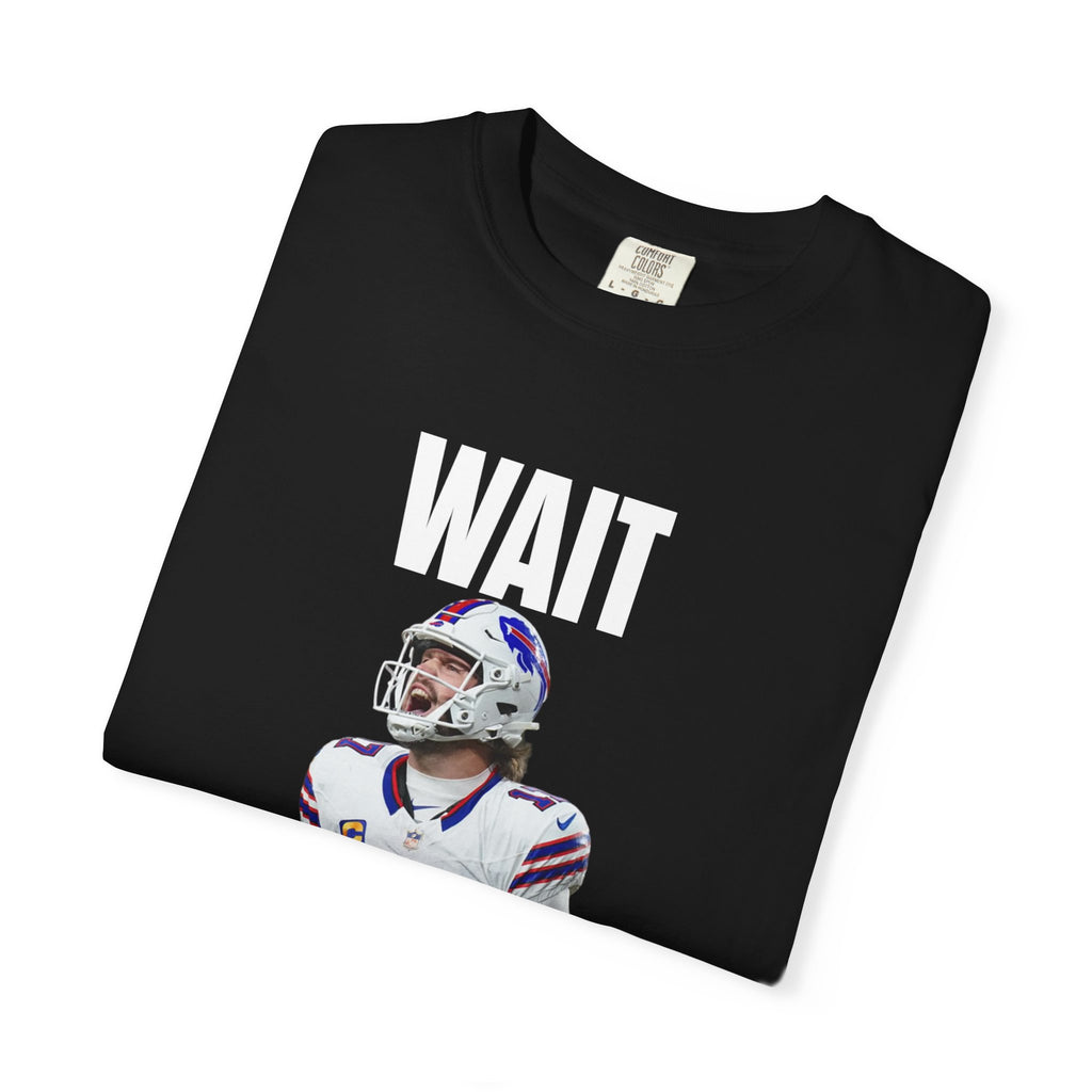 "WAIT I’M GOATED" - Josh Allen T-Shirt