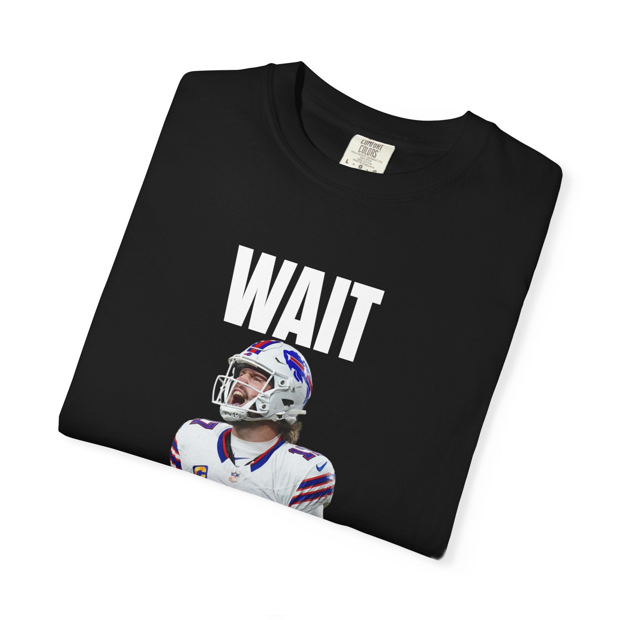 "WAIT I’M GOATED" - Josh Allen T-Shirt