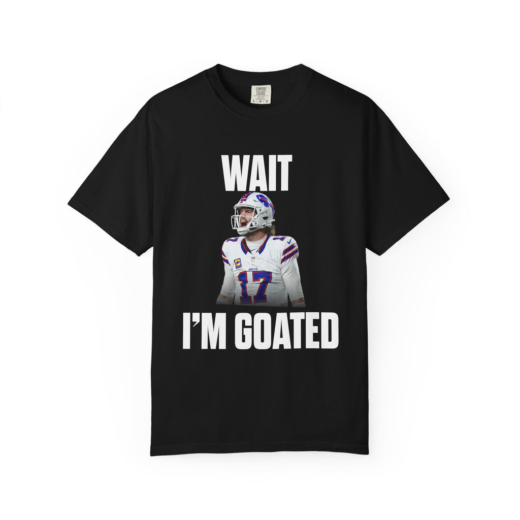 "WAIT I’M GOATED" - Josh Allen T-Shirt