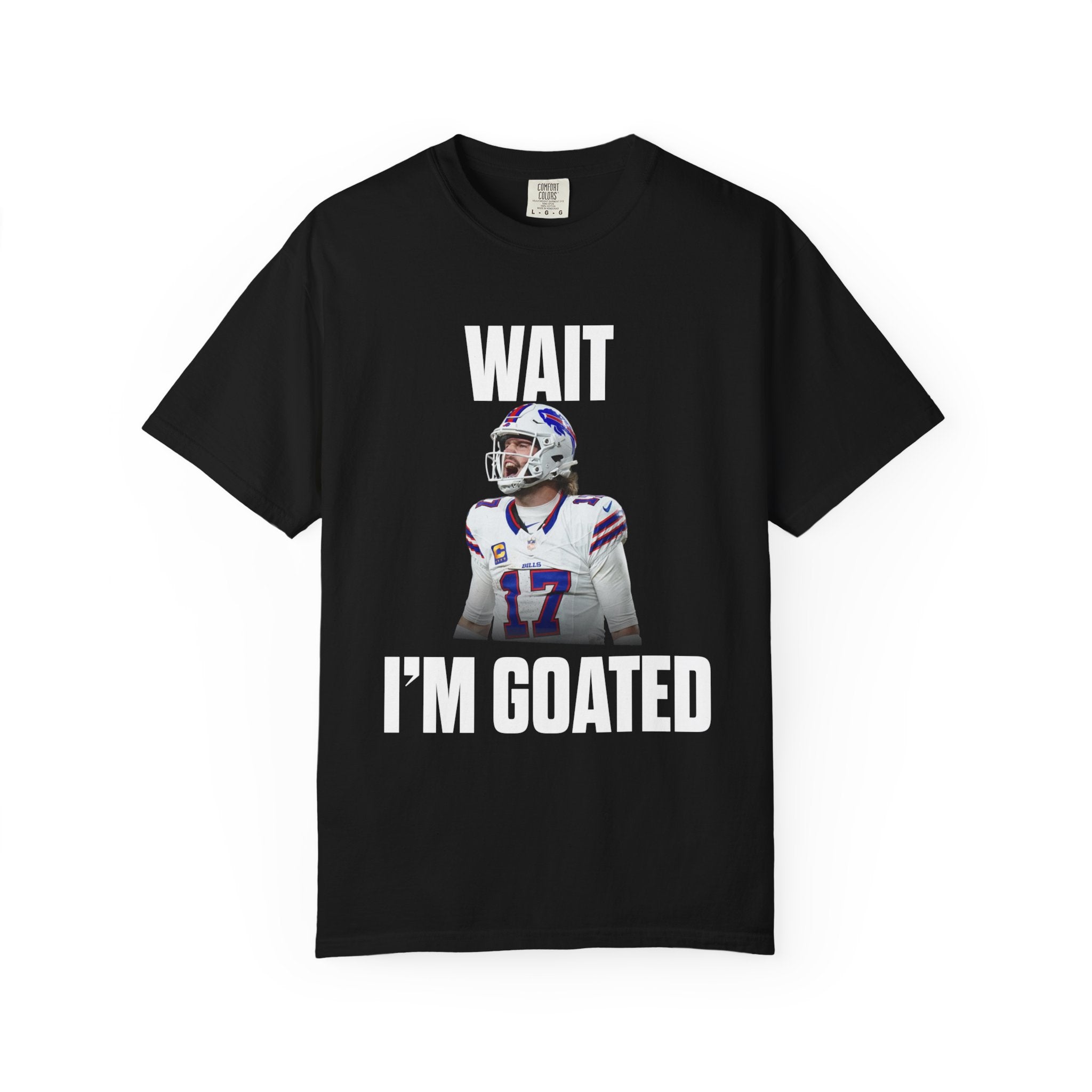 "WAIT I’M GOATED" - Josh Allen T-Shirt